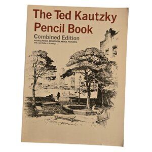 The Ted Kautzky Pencil Book Combined Edition Architectural & Artistic Drawing